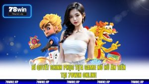 Bí Quyết Chinh Phục Tựa Game Nổ Hũ Ăn Tiền Tại 78WIN Online