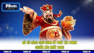 Bỏ Túi Cách Chơi Cung Hỷ Phát Tài 78WIN Chuẩn Xác Nhất 2025