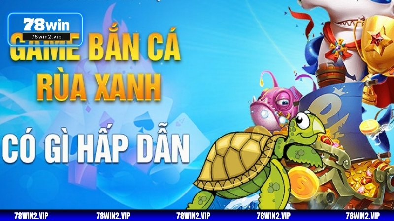 Không gian đại dương sống động trong bắn cá rùa xanh